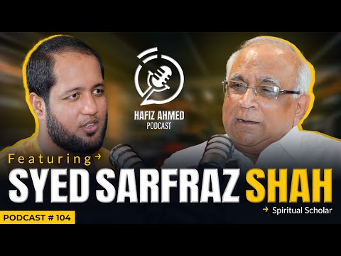 Hafiz Ahmed Podcast Featuring Syed Sarfraz Ahmed Shah | Hafiz Ahmed