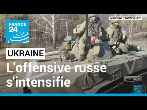 Ukraine : l'offensive russe s'intensifie sur tous les fronts &bull; FRANCE 24