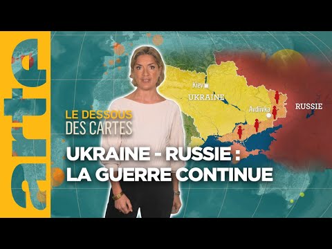 Invasion russe de l&rsquo;Ukraine : la guerre continue - Le dessous des cartes - L'essentiel | ARTE