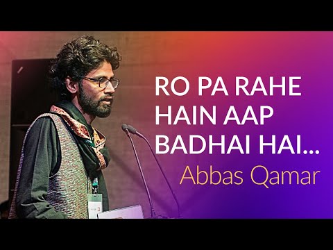 Ro Pa Rahe Hain Aap Badhai Hai Roiye ! Abbas Qamar Shayari | 