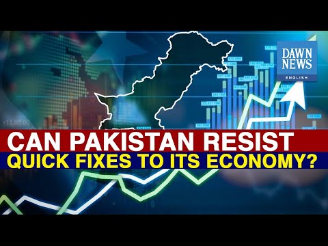 Can Pakistan Resist Temptations For Quick Fixes To The Economy ? | Dawn News English