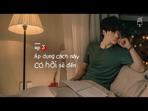 &Aacute;p dụng c&aacute;ch n&agrave;y, cơ hội sẽ đến | ĐCNNTK #3