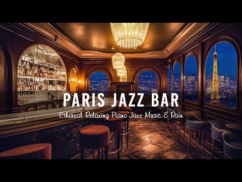 Paris Jazz Bar 🍷 Ethereal Relaxing Saxophone Jazz Music &amp; Rain in Cozy Bar Ambience for Study,Work