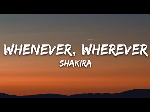 Shakira - Whenever, Wherever (Lyrics)