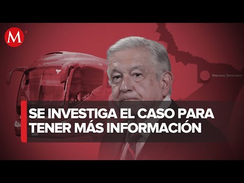 AMLO informa sobre investigaci&oacute;n del secuestro de migrantes en Tamaulipas