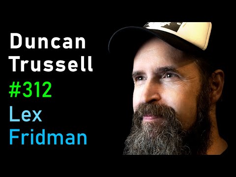 Duncan Trussell: Comedy, Sentient Robots, Suffering, Love &amp; Burning Man | Lex Fridman Podcast 