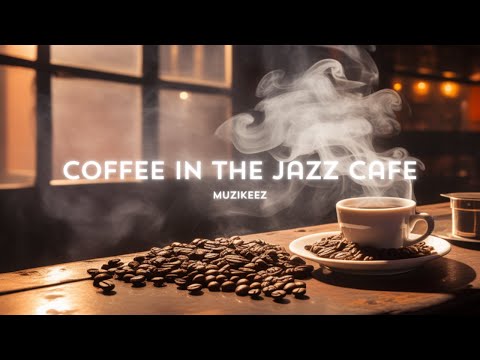 COZY CAFE JAZZ WITH COFFEE FOR RELAX