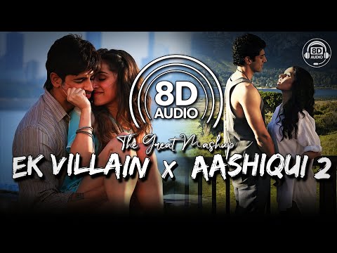 Aashiqui 2 x Ek Villian Mashup - (8D Audio) | SICKVED | Mithoon | Arijit Singh | Shreya | Shraddha K