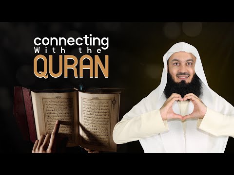 Connecting with the Quran - Mufti Menk