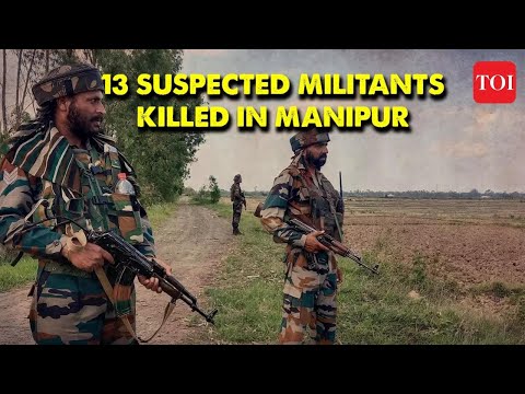 Fresh violence erupts in Manipur, 13 killed in fighting between two militant groups