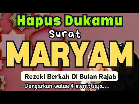 SEMUA KESEDIHAN AKAN BERLALU DENGAN SURAT MARYAM MERDU, REZEKI DATANG LANCAR, MUDAHKAN SEMUA URUSAN