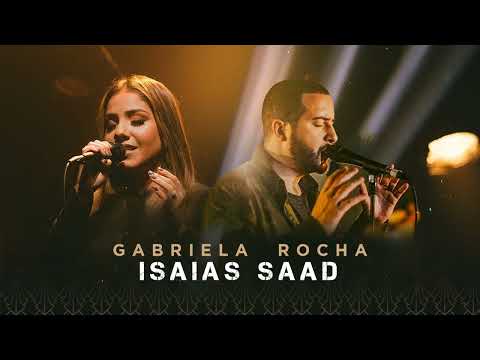 Isa&iacute;as Saad + Gabriela Rocha || BONDADE DE DEUS, &Eacute;S O AMOR, ENCHE-ME .... E muito mais