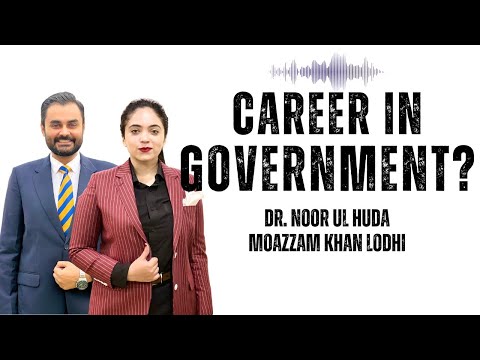 Career Counselling in Civil Service | Moazzam Khan Lodhi | Dr. Noor Ul Huda