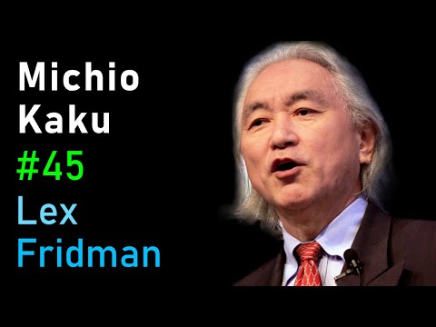 Michio Kaku: Future of Humans, Aliens, Space Travel &amp; Physics | Lex Fridman Podcast #45