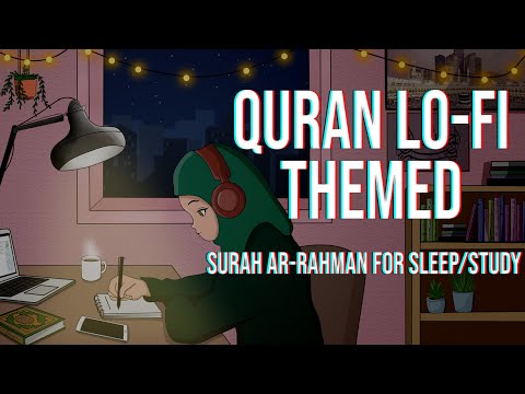 [Lofi theme] Relaxing Quran for sleep/Study📚 - Surah Ar Rahman