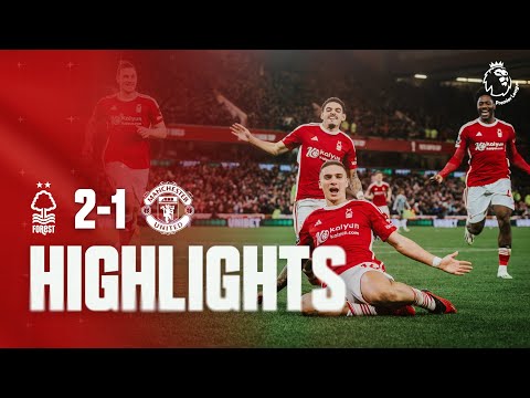 HIGHLIGHTS | NOTTINGHAM FOREST 2-1 MANCHESTER UNITED | PREMIER LEAGUE