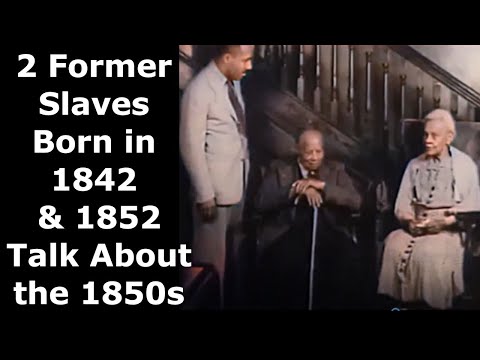 Two Former Slaves Born in 1842 &amp; 1852 Talk About the 1850s - Enhanced Video &amp; Audio [60 fps]