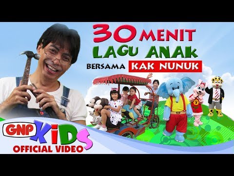 30 menit Lagu Anak Bersama Kak Nunuk (HD Video) - Artis Cilik GNP