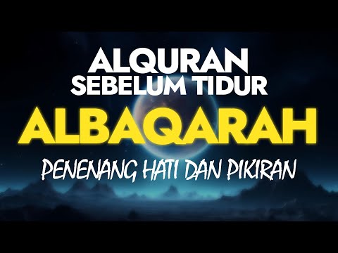 Quran Sebelum Tidur Surah Albaqarah - Penenang Hati Dan Pikiran