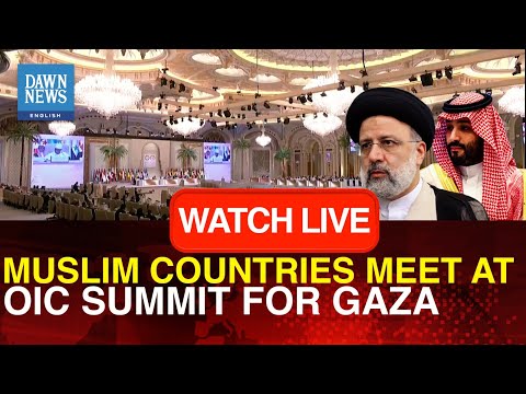 ? LIVE: Saudi Arabia Hosts Arab-Islamic OIC Summit  On Gaza | Dawn News English