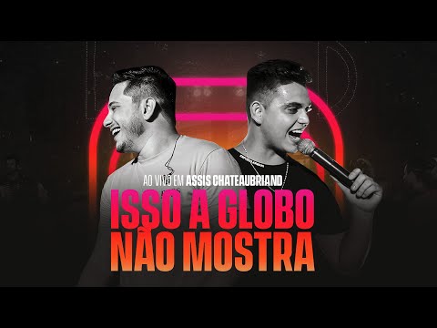 ISSO A GLOBO N&Atilde;O MOSTRA - LUCAS &amp; DIOTTO (AO VIVO EM ASSIS CHATEAUBRIAND)