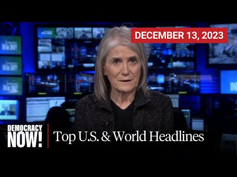 Top U.S. &amp; World Headlines &mdash; December 13, 2023