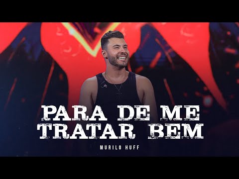 Murilo Huff - Para De Me Tratar Bem (DVD FORTALEZA)