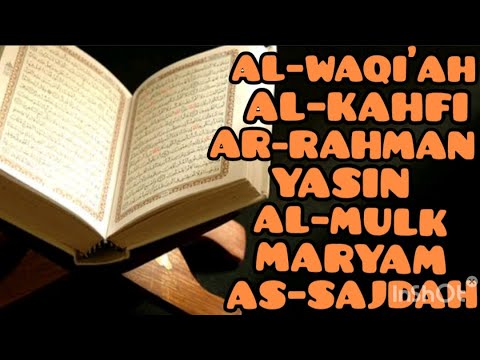 SURAT AL WAQIAH, AL KAHFI, AR RAHMAN, YASIN, AL MULK,  MARYAM, AS SAJDAH