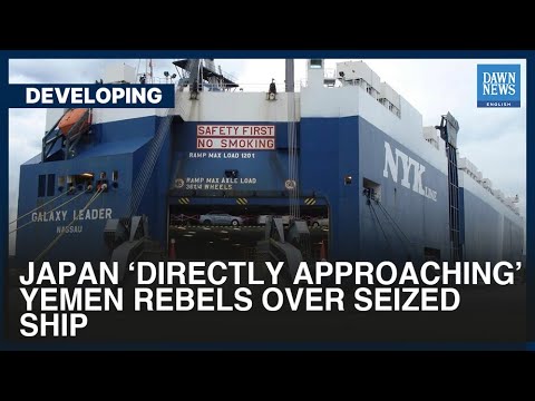 Japan &amp;lsquo;Directly Approaching&amp;rsquo; Yemen Rebels Over Seized Ship | Dawn News English