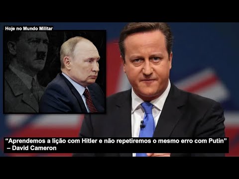 &ldquo;Aprendemos a li&ccedil;&atilde;o com Hitler e n&atilde;o repetiremos o mesmo erro com Putin&rdquo; &ndash; David Cameron