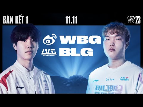 WBG vs BLG (BO5) | CKTG 2023 - B&amp;Aacute;N KẾT 1