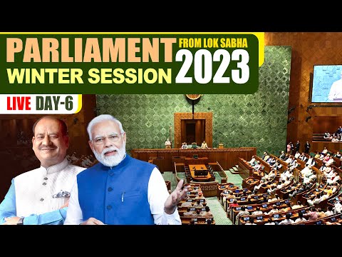 LIVE: Parliament Winter Session 2023 | Lok Sabha LIVE | DAY 6 | Congress | BJP | PM Modi