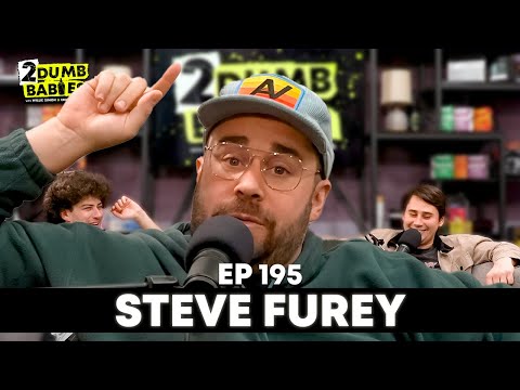 Steve Furey | 2 Dumb Babies | Ep 195