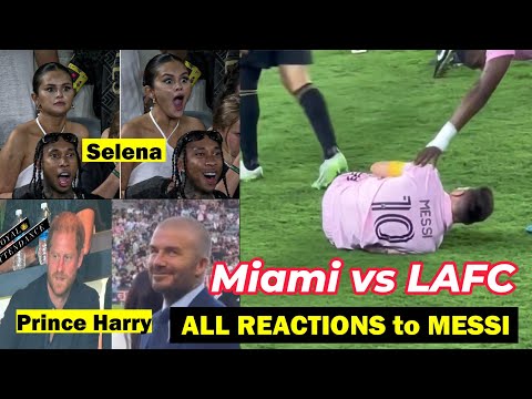 All Crazy Reactions to Messi vs LAFC - Selena Gomez, Prince Harry, Beckham, Leonardo DiCaprio