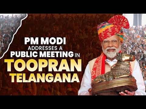 LIVE: Prime Minister Narendra Modi addresses a public meeting in Toopran, Telangana