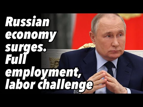 Russian economy surges. Full employment, labor challenge