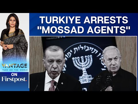 Turkiye Detains 33 People for Allegedly Spying for Israel's Mossad | Vantage with Palki Sharma