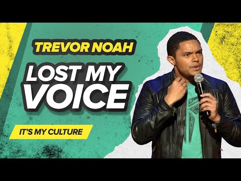 &quot;Lost My Voice&quot; - Trevor Noah - (It's My Culture)