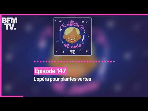 Episode 147 : L'op&eacute;ra pour plantes vertes - Les dents et dodo