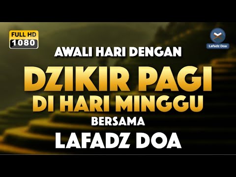 DZIKIR PAGI HARI LAFADZ DOA - Dzikir pagi hari di hari Minggu, Zikir pembuka pintu rezeki LAFADZ DOA