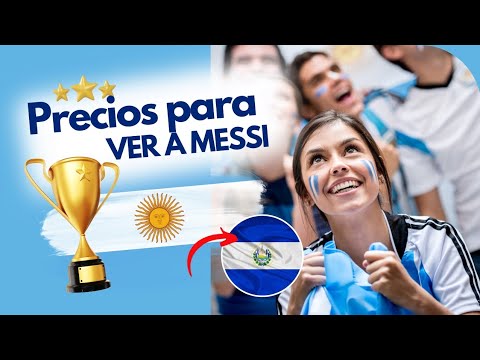 Los precios para ver a Messi en El Salvador