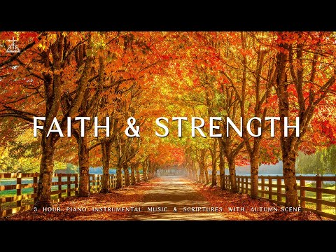 Faith &amp; Strength : Piano Instrumental Music With Scriptures &amp; Autumn Scene 🍁CHRISTIAN piano