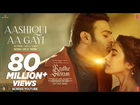 Aashiqui Aa Gayi (Full Video) Radhe Shyam | Prabhas, Pooja Hegde | Mithoon, Arijit Singh | Bhushan K