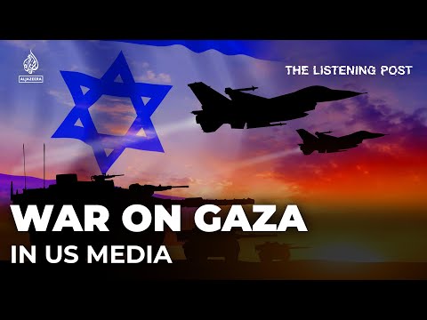 What US media is missing in Israel&amp;rsquo;s war on Gaza...and why it matters | The Listening Post