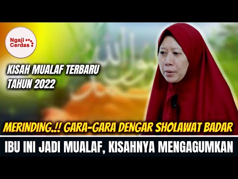 MERINDING !! GARA - GARA SHOLAWAT BADAR IBU INI JADI MUALAF - KISAHNYA BIKIN KAGUM