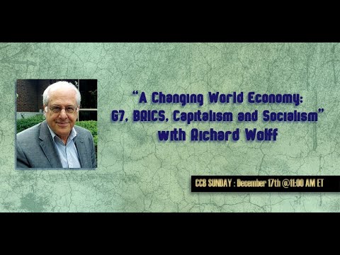 Prof. Richard Wolff: A Changing World Economy - G7, BRICS, Capitalism and Socialism