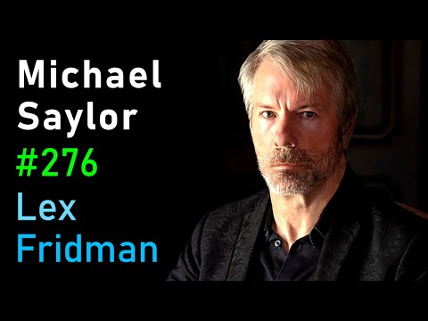 Michael Saylor: Bitcoin, Inflation, and the Future of Money | Lex Fridman Podcast 