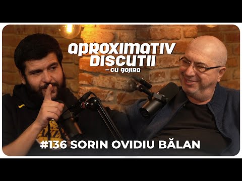 Sorin Ovidiu Balan: &quot;Talentul trece pe la casierie!&quot; | Aproximativ Discutii cu Gojira | Podcast