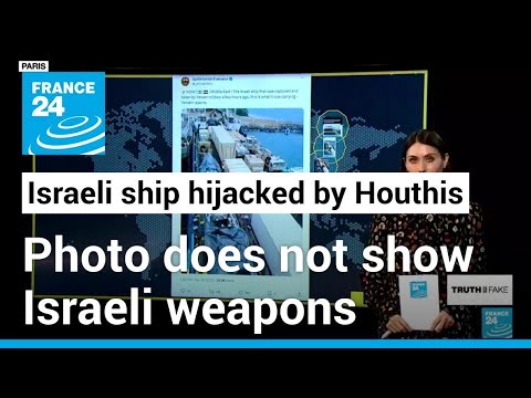 This photo does not show Israeli weapons in cargo ship seized by Houthis &amp;bull; FRANCE 24 English