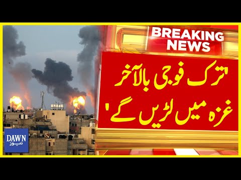'Turkish soldiers will eventually fight in Gaza' | Breaking News | Dawn News